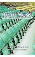 Between Innings: A Father, a Son and Baseball