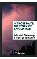 In those days; the story of an old man