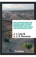 The Cambridge Bible for Schools and Colleges. the First Epistle to the Corinthians: With Notes, Map and Introduction: With Notes, Map and Introduction