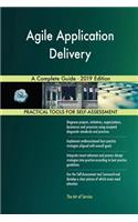 Agile Application Delivery A Complete Guide - 2019 Edition