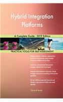 Hybrid Integration Platforms A Complete Guide - 2019 Edition