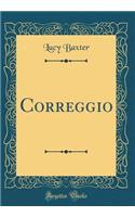 Correggio (Classic Reprint)