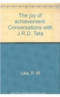 Joy Of Achievement: Conversations with J.R.D. Tata