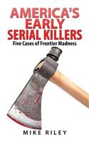 America's Early Serial Killers