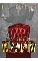 Unconventional Mr. Peadlebody