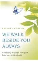 We Walk Beside You Always