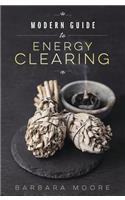 Modern Guide to Energy Clearing