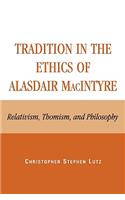 Tradition in the Ethics of Alasdair MacIntyre