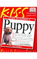KISS Guide To Raising a Puppy: (KISS Guide)