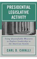 Presidential Legislative Activity: Using Quantifiable Measures to Explore Leadership in the American System