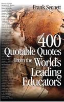 400 Quotable Quotes From the World′s Leading Educators