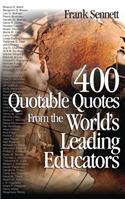 400 Quotable Quotes From the World's Leading Educators