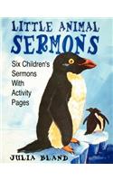 Little Animal Sermons: Six Children's Sermons With Activity Pages