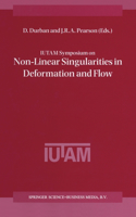 Iutam Symposium on Non-Linear Singularities in Deformation and Flow