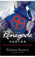 Renegade Pastor: Abandoning Average in Your Life and Ministry