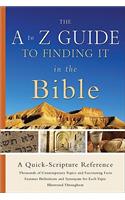 A to Z Guide to Finding It in the Bible: A Quick-Scripture Reference