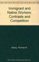 Immigrant And Native Workers: Contrasts And Competition