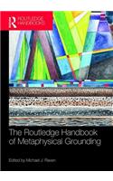 The Routledge Handbook of Metaphysical Grounding