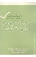 A Library's Board's Practical Guide to Finding the Right Library Director
