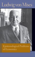 Epistemological Problems of Economics. Ludwig Von Mises