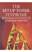 Set-Up-To-Fail Syndrome: How Good Managers Cause Great People to Fail