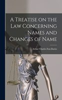 Treatise on the Law Concerning Names and Changes of Name