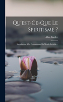 Qu'est-ce-que Le Spiritisme ?