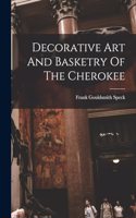 Decorative Art And Basketry Of The Cherokee
