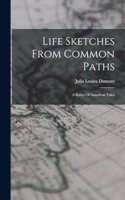 Life Sketches From Common Paths