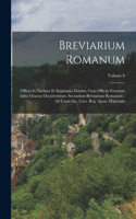 Breviarium Romanum: Officia In Navitate Et Epiphania Domini. Cum Officiis Festorum Infra Octavas Occurrentium. Secundum Breviarium Romanum: Ad Usum Sac. Caes. Reg. Apos