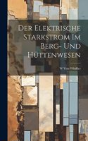 Elektrische Starkstrom Im Berg- Und Hüttenwesen