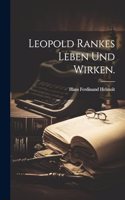 Leopold Rankes Leben und Wirken.