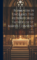 Romanism in England. The Redemptorist Fathers of St. Mary's Convent