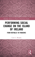 Performing Social Change on the Island of Ireland