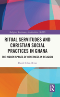 Ritual Servitudes and Christian Social Practices in Ghana