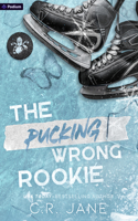 The Pucking Wrong Rookie: A Hockey Romance(5 The Pucking Wrong)