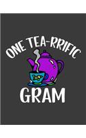 One Tea rrific Gram: Gram notebook. 8.5 x 11 size 124 Lined Pages gram journal. Grammie gift. Fathers day, birthday, christmas gift ideas