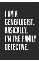 I Am A Genealogist. Basically, I'm The Family Detective