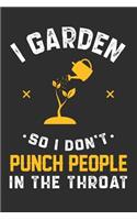 I Garden So I Don't Punch People In The Throat: 100 page 6 x 9 Blank lined journal for hobby Enthusiasts perfect funny gift to jot down ideas and notes