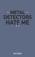Metal Detectors Hate Me Notebook