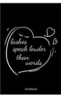 Lashes Speak Louder Than Words Notebook