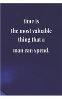 Time Is The Most Valuable Thing That A Man Can Spend: Daily Success, Motivation and Everyday Inspiration For Your Best Year Ever, 365 days to more Happiness Motivational Year Long Journal / Daily Notebo