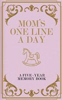 Mom's One Line A Day A Five-Year Memory Book