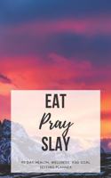 Eat Pray Slay