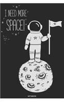 I Need More Space Notebook
