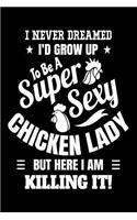 I Never Dreamed I'd Grow Up To Be A Super Sexy Chicken Lady But Here I Am Killing It!