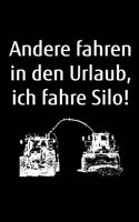 Andere fahren in den Urlaub, ich fahre Silo!: kleines liniertes Notizbuch, kleiner als A5, gößer als A6 zum Gras Häckseln für einen Landwirt oder Lohner in der Landwirtschaft als Geschenk