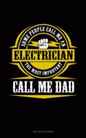 Some People Call Me an Electrician the Most Important Call Me Dad: Mileage Log Book