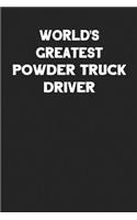 World's Greatest Powder Truck Driver: Blank Lined Composition Notebook Journals to Write in