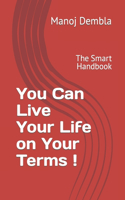 You Can Live Your Life on Your Terms !